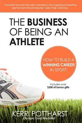 The Business of Being an Athlete by Pottharst, Kerri