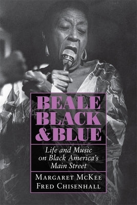 Beale Black & Blue: Life and Music on Black America's Main Street by McKee, Margaret