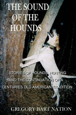The Sound of The Hounds by Nation, Scott L.
