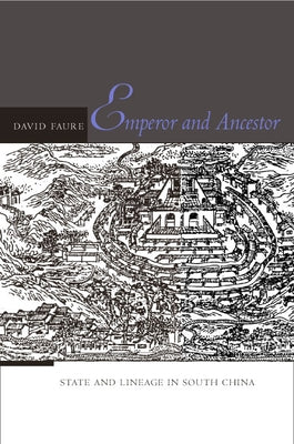 Emperor and Ancestor: State and Lineage in South China by Faure, David
