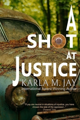 A Shot at Justice: A Highly Addictive Vigilante Story by Jay, Karla M.
