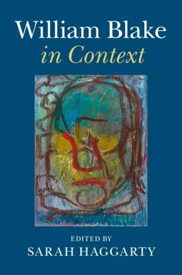 William Blake in Context by Haggarty, Sarah