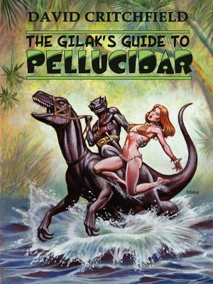 The Gilak's Guide to Pellucidar by Critchfield, David