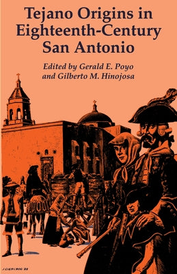 Tejano Origins in Eighteenth-Century San Antonio by Poyo, Gerald E.