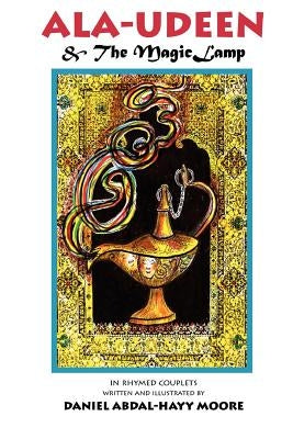 ALA-Udeen & the Magic Lamp / In Rhymed Couplets by Moore, Daniel Abdal-Hayy
