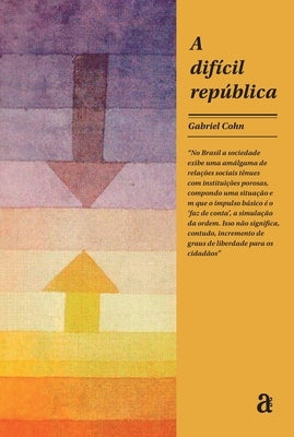 A difícil república by Cohn, Gabriel