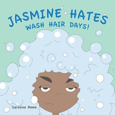 Jasmine Hates Wash Hair Days! by Reme, Caroline