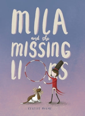 Mila and the Missing Lions by Hulme, Celeste