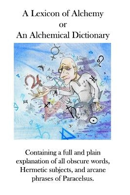 A Lexicon of Alchemy: An Alchemical Dictionary by Waite, Ae