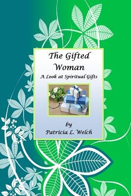 The Gifted Woman by Welch, Patricia L.