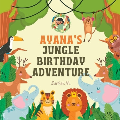 Ayana's Jungle Birthday Adventure by M, Sarthak