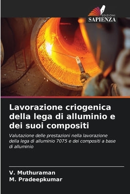 Lavorazione criogenica della lega di alluminio e dei suoi compositi by Muthuraman, V.