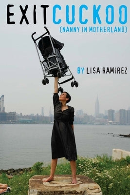 Exit Cuckoo (nanny in motherland) by Ramirez, Lisa