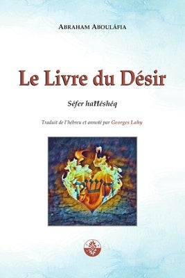 Le Livre du Désir: Séfer haĦéshéq by Lahy, Georges