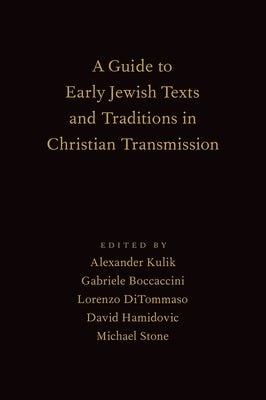 Guide to Early Jewish Texts and Traditions in Christian Transmission by Kulik, Alexander