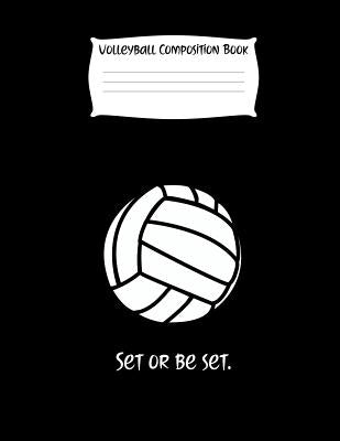 Set or Be Set.: Volleyball Composition Notebook for Girls by Publications, Gina's Attic
