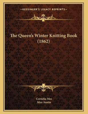 The Queen's Winter Knitting Book (1862) by Mee, Cornelia