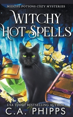 Witchy Hot Spells by Phipps, C. a.