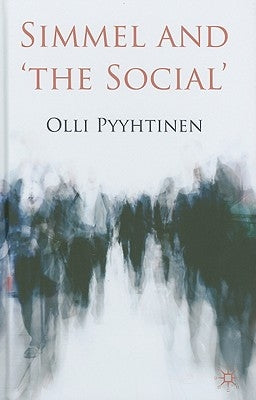 Simmel and 'the Social' by Pyyhtinen, O.