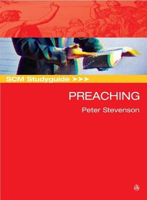 Scm Studyguide: Preaching by Stevenson, Peter K.