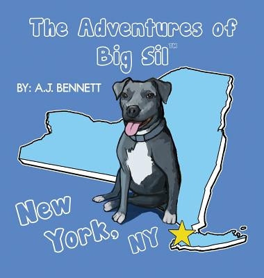 The Adventures of Big Sil New York, NY: Children's Book by Bennett, A. J.