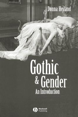 Gothic & Gender: An Introduction by Heiland, Donna