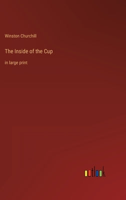 The Inside of the Cup: in large print by Churchill, Winston