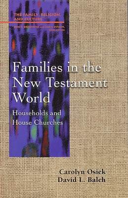 Families in the New Testament World: Households and House Churches by Osiek, Carolyn A.