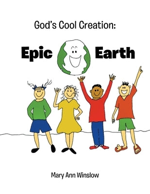 God's Cool Creation: Epic Earth by Winslow, Mary Ann