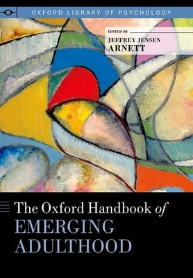 The Oxford Handbook of Emerging Adulthood by Arnett, Jeffrey Jensen