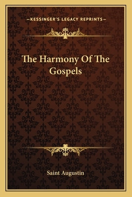The Harmony of the Gospels by Saint Augustin
