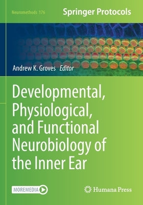 Developmental, Physiological, and Functional Neurobiology of the Inner Ear by Groves, Andrew K.