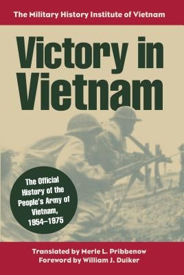 Victory in Vietnam: The Official History of the People's Army of Vietnam, 1954-1975 by Pribbenow, Merle L.