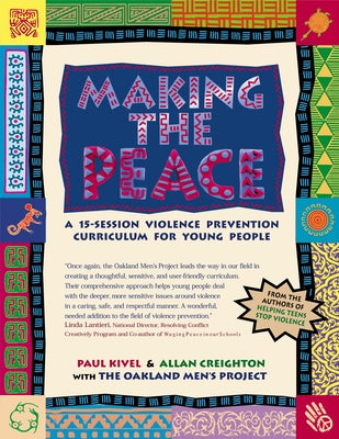 Making the Peace: A 15-Session Violence Prevention Curriculum for Young People by Kivel, Paul