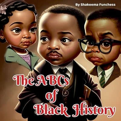 The ABCs of Black History by Funchess, Shakeema