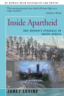 Inside Apartheid: One Woman's Struggle in South Africa by Levine, Janet