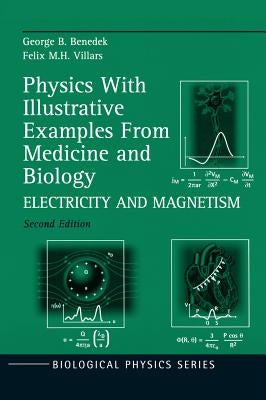 Physics with Illustrative Examples from Medicine and Biology: Electricity and Magnetism by Benedek, George B.