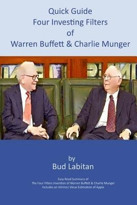 Quick Guide to the Four Investing Filters of Warren Buffett and Charlie Munger by Labitan, Bud
