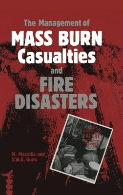 The Management of Mass Burn Casualties and Fire Disasters: Proceedings of the First International Conference on Burns and Fire Disasters by Masellis, M.