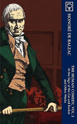 The Human Comedy, Vol. I: At the Sign of The Cat & Racket and Other Works (Noumena Classics) by Balzac, Honor&#233; de