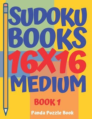 sudoku books 16 x 16 - Medium - Book 1: Sudoku Books For Adults - Brain Games For Adults - Logic Games For Adults by Book, Panda Puzzle