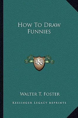 How to Draw Funnies by Foster, Walter T.