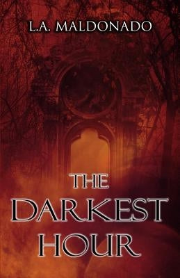 The Darkest Hour by Maldonado, L. a.