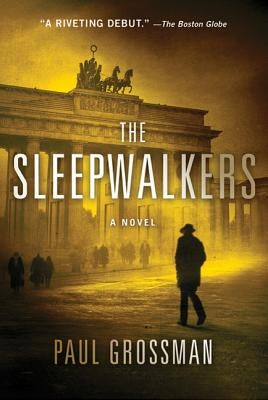 The Sleepwalkers: A Mystery by Grossman, Paul
