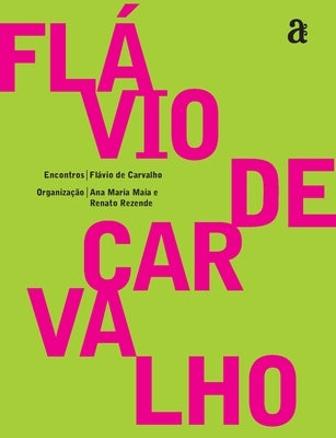 Flávio de Carvalho - Encontros by Carvalho, Fl&#225;vio