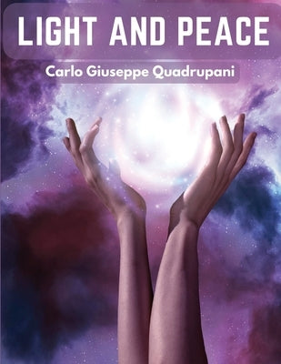 Light and Peace: Instructions for Devout Souls to Dispel their Doubts and Allay their Fears by Carlo Giuseppe Quadrupani