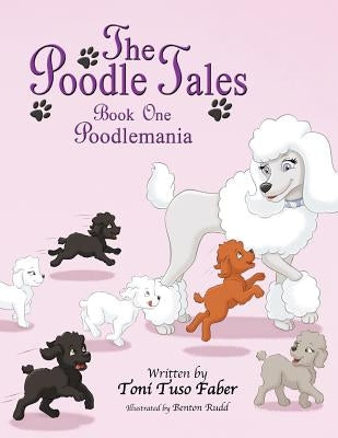 The Poodle Tales: Book One: Poodlemania by Faber, Toni Tuso