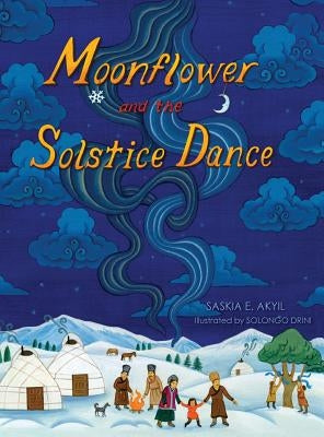 Moonflower and the Solstice Dance by Akyil, Saskia E.