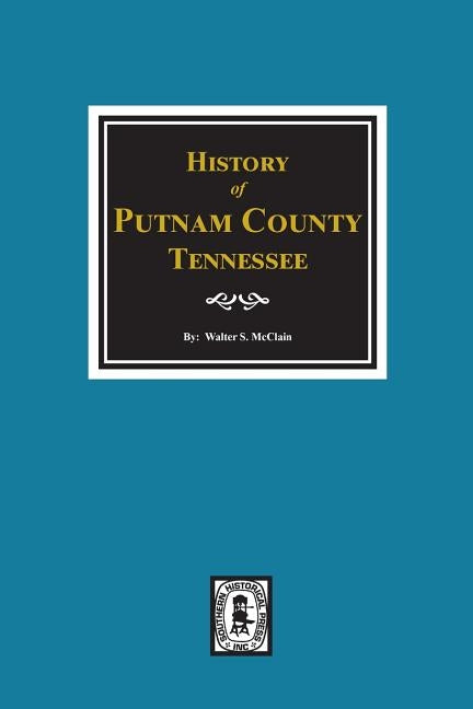 History of Putman County, Tennessee by McClain, Walter S.