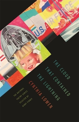 The Cloud That Contained the Lightning: Poems by Lowen, Cynthia